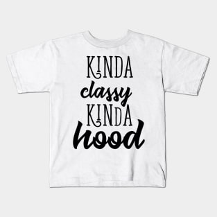 kinda classy kinda hood Kids T-Shirt